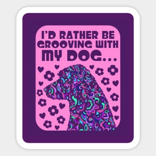 I'd Rather Be Grooving With My Dog... Sticker